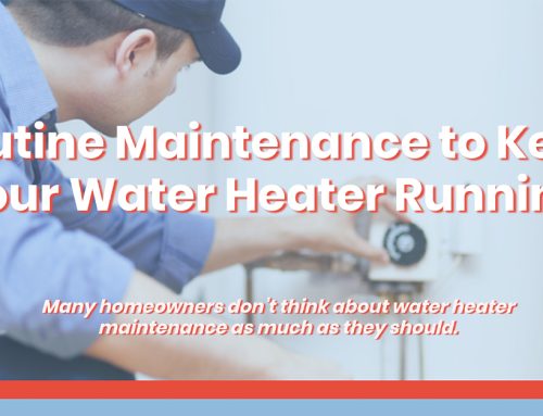 Routine Maintenance to Keep Your Water Heater Running